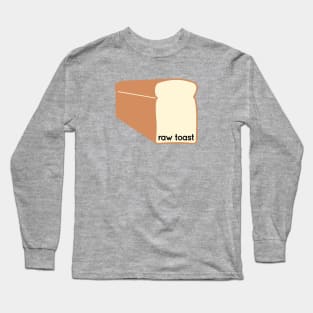 Raw Toast Long Sleeve T-Shirt